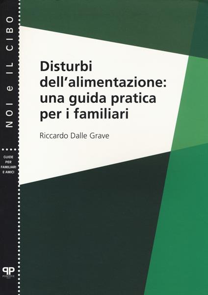 Disturbi dell'alimentazione: una guida pratica per i familiari - Riccardo Dalle Grave - copertina