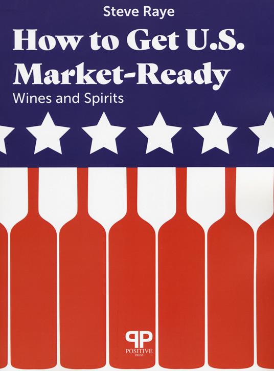 How to get U.S. Market-ready: wines and spirits - Steve Raye - copertina