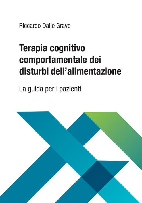 Terapia cognitivo comportamentale dei disturbi dell'alimentazione. La guida per i pazienti - Riccardo Dalle Grave - copertina