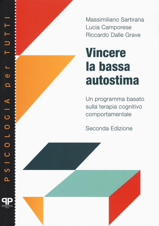 Vincere la bassa autostima. Un programma basato sulla terapia cognitivo comportamentale - Massimiliano Sartirana,Lucia Camporese,Riccardo Dalle Grave - copertina