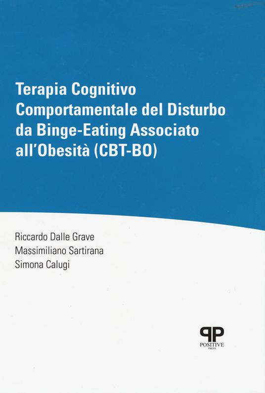 Terapia cognitivo comportamentale del disturbo da Binge-Eating associato all'obesità (CBT-BO) - Riccardo Dalle Grave,Massimiliano Sartirana,Simona Calugi - copertina