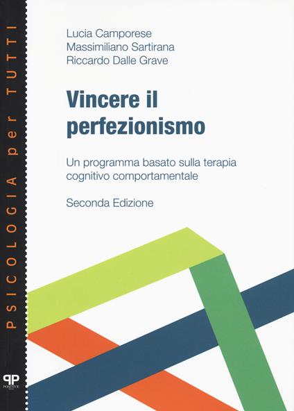 Vincere il perfezionismo. Un programma basato sulla terapia cognitivo comportamentale - Lucia Camporese,Massimiliano Sartirana,Riccardo Dalle Grave - copertina