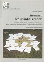 Strumenti per i giardini del cielo. Materiali per le classi, per i musei, per i parchi, per la formazione degli insegnanti e degli animatori culturali