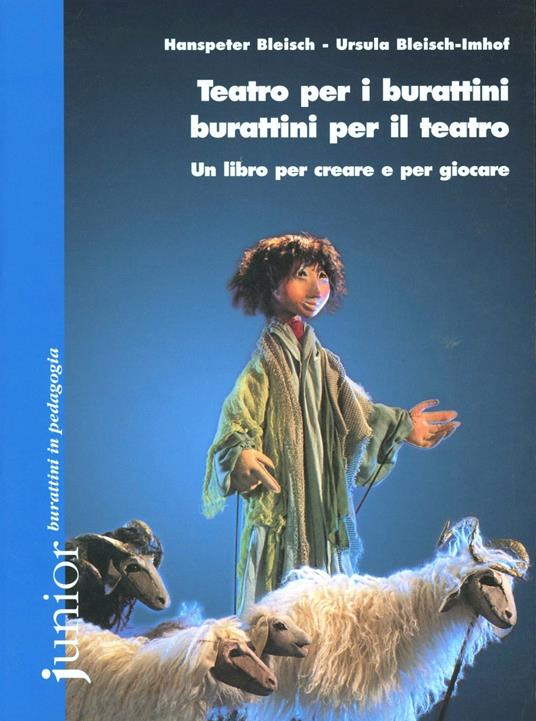 Teatro per i burattini, burattini per il teatro. Un libro per creare e per giocare - Hanspeter Bleisch,Ursula Bleisch Imhof - copertina