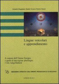 Lingue veicolari e apprendimento. Il contesto dell'Unione Europea e quello di una regione plurilingue: l'Alto Adige/Südtirol. Con CD-ROM - Antonello Maggipinto,Daniela Veronesi,Patrizia Simone - copertina