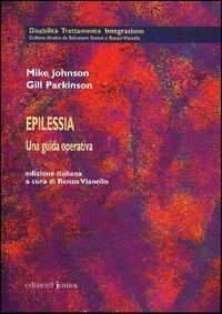 Epilessia. Una guida operativa - Mike Johnson,Gill Parkinson - copertina