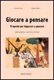 Giocare a pensare. Proposte per imparare a pensare - Irene De Puig,Angélica Sátiro - copertina