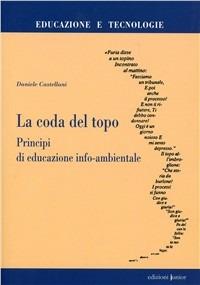 La coda del topo. Principi di educazione info-ambientale - Daniele Castellani - copertina