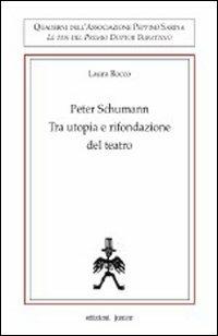 Peter Schumann. Tra utopia e rifondazione del teatro - Laura Rocco - copertina