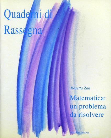 Matematica: un problema da risolvere - Rosetta Zan - copertina