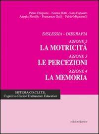 Dislessia-disgrafia. Azione 2: La motricità; azione 3: Le percezioni; azione 4: La memoria - copertina