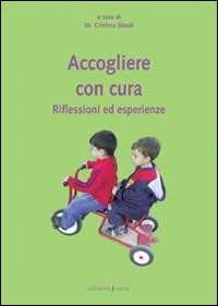 Libro Accogliere con cura. Riflessioni ed esperienze 