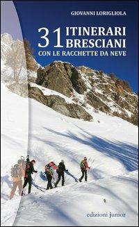 31 itinerari bresciani con le racchette da neve - Giovanni Lorigliola - copertina