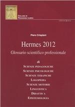 Hermes 2012. Glossario scientifico professionale