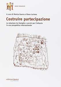 Libro Costruire partecipazione. La relazione tra famiglie e servizi per l'infanzia in una prospettiva internazionale 