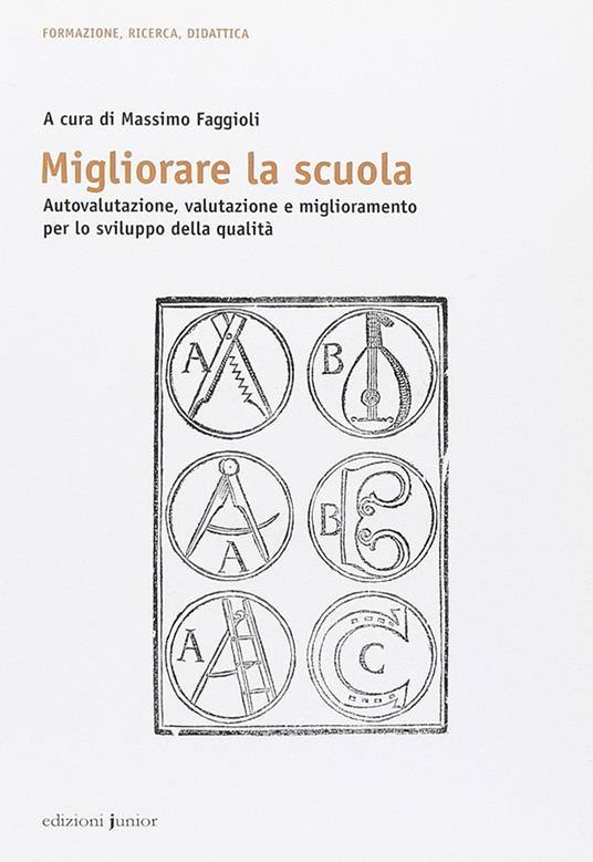 Migliorare la scuola. Autovalutazione, valutazione e miglioramento per lo sviluppo della qualità - copertina