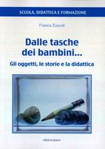 Dalle tasche dei bambini... Gli oggetti, le storie e la didattica