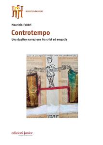 Libro Controtempo. Una duplice narrazione tra crisi ed empatia Maurizio Fabbri
