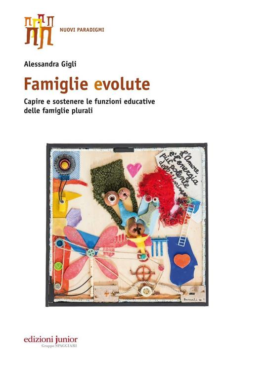 Famiglie evolute. Capire e sostenere le funzioni educative delle famiglie plurali - Alessandra Gigli - copertina