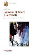 I giovani, il dolore e la crescita. Cultura, formazione, prospettive educative