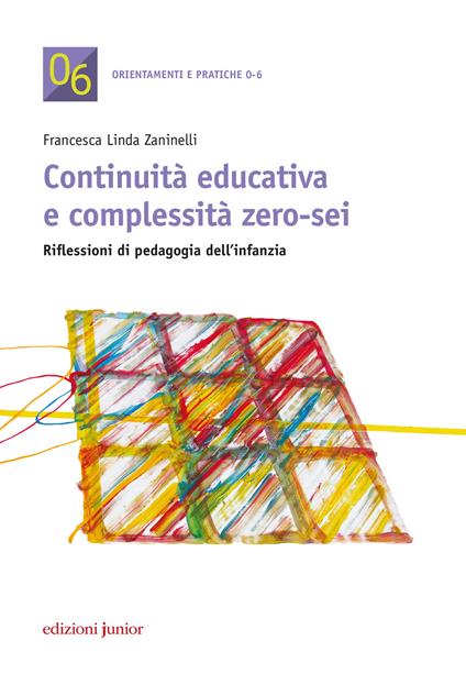 Continuità educativa e complessità zero-sei - Francesca Linda Zaninelli - copertina