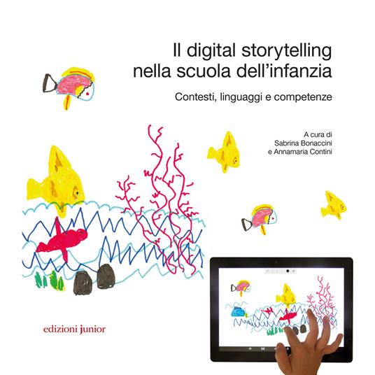 Il digital storytelling nella scuola dell'infanzia. Contesti, linguaggi e competenze - copertina