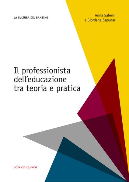 Il professionista dell'educazione. Tra teoria e pratica - Anna Salerni,Giordana Szpunar - copertina