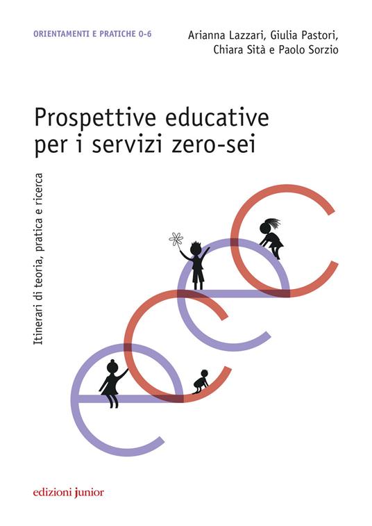 Prospettive educative per i servizi zero-sei. Itinerari di teoria, pratica e ricerca - Arianna Lazzari,Giulia Pastori,Chiara Sità - copertina