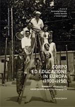 Corpo ed educazione in Europa (1900-1950). Movimenti socioculturali, salute pubblica, norme pedagogiche