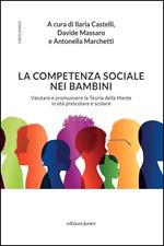 La competenza sociale nei bambini. Valutare e promuovere la Teoria della Mente in età prescolare e scolare