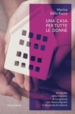Una casa per tutte le donne. Etnografia della relazione di accoglienza con donne migranti in situazione di violenza
