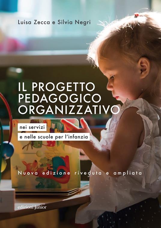 Il progetto pedagogico organizzativo nei servizi e nelle scuole per l'infanzia - Luisa Zecca,Silvia Negri - copertina