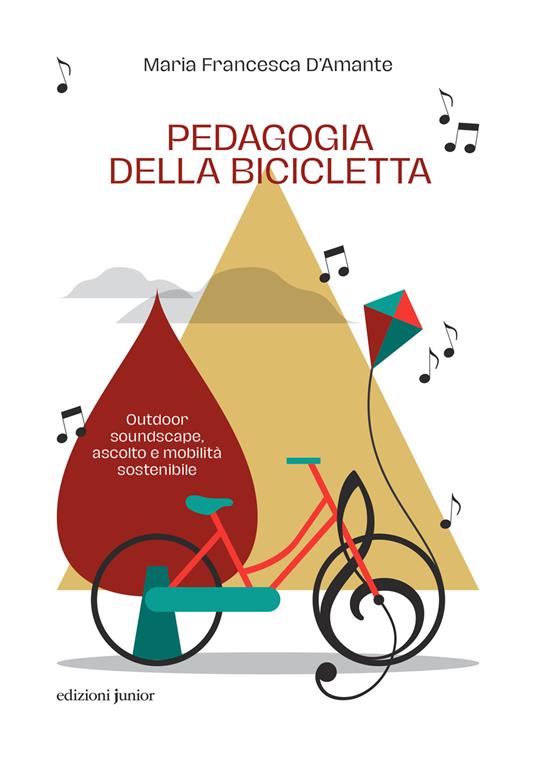 Pedagogia della bicicletta. Outdoor soundscape, ascolto e mobilità sostenibile - Maria Francesca D'Amante - copertina
