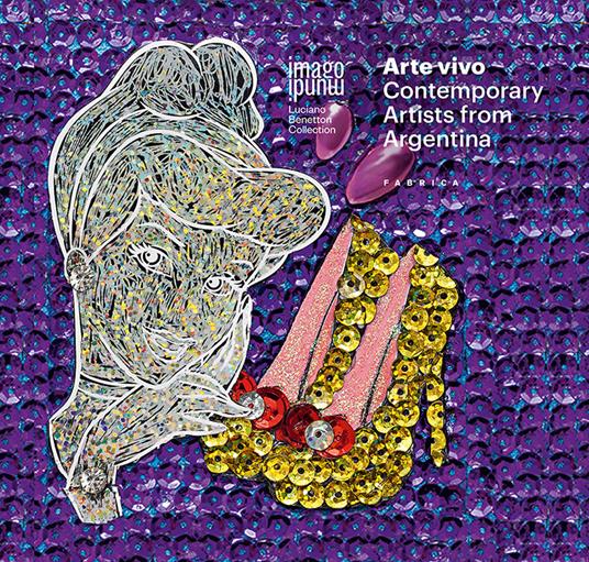 Arte vivo. Contemporary artists from Argentina. Ediz. inglese, italiana e spagnola - copertina
