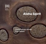 Aloha spirit. Contemporary artists from Hawai'i. Ediz. italiana e inglese