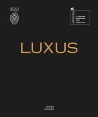 Luxus. Padiglione Venezia. Ediz. illustrata - Andrea De Zuliani,Miriam Dissegna,Sara Fioretta - copertina