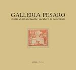 Galleria Pesaro. Storia di un mercante creatore di collezioni. Catalogo della mostra (Milano, 21 settembre-14 ottobre 2017)