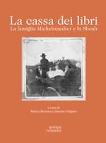 La cassa dei libri. La famiglia Michelstaedter e la Shoah