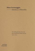 Dino Formaggio. Estetica e filosofia. Atti delle giornate di studio per il centenario della nascita 1914-2014