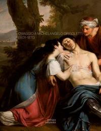 Omaggio a Michelangelo Grigoletti (1801-1870). Ediz. a colori - Vania Gransinigh - copertina