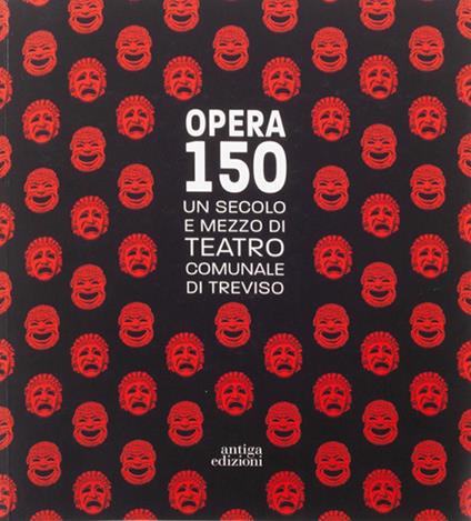Opera 150. Un secolo e mezzo di teatro comunale di Treviso - copertina