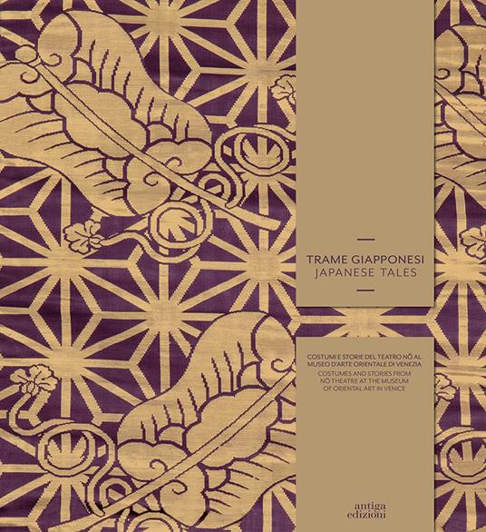 Trame giapponesi. Costumi e storie del teatro No al Museo d'Arte Orientale di Venezia-Japanese Weaves. Costumes and stories of No at the Oriental Art Museum of Venice. Ediz. bilingue - Marta Boscolo Marchi - copertina