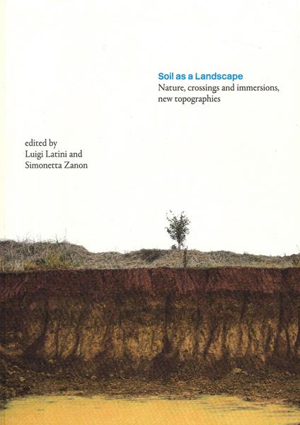 Soil as a Landscape. Nature, crossings and immersions, new topographies - copertina