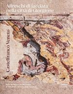 Castelfranco Veneto. Affreschi di facciata nella città di Giorgione. Ediz. a colori