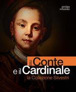 Il conte e il cardinale. La collezione Silvestri. Catalogo della mostra (Rovigo, 30 novembre 2023-10 marzo 2024). Ediz. a colori