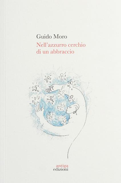 Nell'azzurro cerchio di un abbraccio - Guido Moro - copertina
