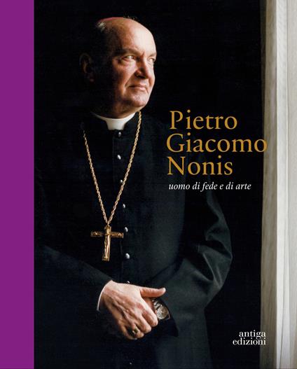 Pietro Giacomo Nonis. Uomo di fede e di arte - copertina