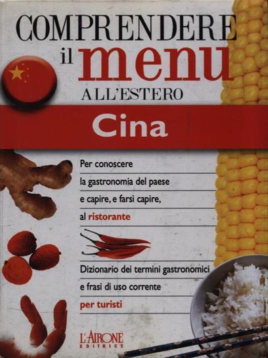 Dizionario del menu per i turisti. Per capire e farsi capire al ristorante. Cina - Emanuela Rossi - 3
