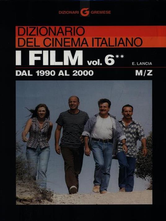 Dizionario del cinema italiano. I film. Vol. 6\2: Dal 1990 al 2000. M-Z. - Enrico Lancia - 2