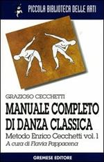 Manuale completo di danza classica. Vol. 1: Metodo Enrico Cecchetti.